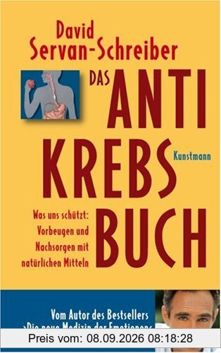 Das Anti-Krebs-Buch: Was uns schützt: Vorbeugen und nachsorgen mit natürlichen Mitteln