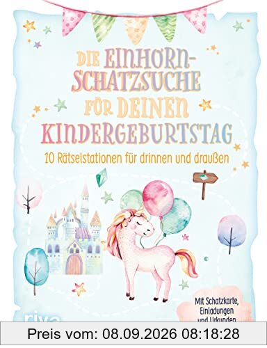 Die Einhorn-Schatzsuche/-Schnitzeljagd für deinen Kindergeburtstag: 10 Rätselstationen für drinnen und draußen. Mit Schatzkarte, Einladungen und Urkunden. Für Kinder ab 4 Jahren