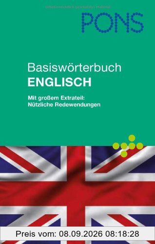 PONS Basiswörterbuch Englisch für unterwegs, Beruf und Alltag: Englisch-Deutsch /Deutsch-Englisch. Mit großem Extrateil: Nützliche Redewendungen