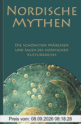 Nordische Mythen – Die schönsten Märchen und Sagen des nordischen Kulturkreises: Von Göttern, Geistern, Trollen und Riesen