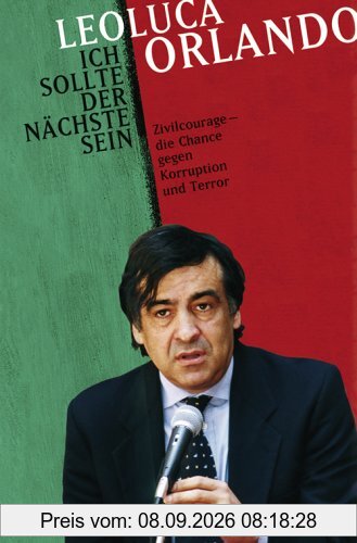 Ich sollte der nächste sein. Zivilcourage - die Chance gegen Korruption und Terror