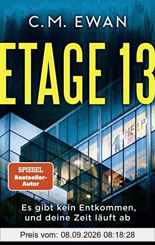 Etage 13 - Es gibt kein Entkommen, und deine Zeit läuft ab: Thriller