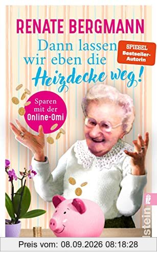 Dann lassen wir eben die Heizdecke weg!: Sparen mit der Online-Omi | Mit den Tipps der Twitter-Omi sparen Sie Energie und bares Geld! (Die Online-Omi, Band 17)