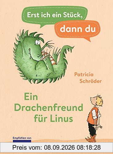 Erst ich ein Stück, dann du - Ein Drachenfreund für Linus: Für das gemeinsame Lesenlernen ab der 1. Klasse (Erst ich ein Stück... Das Original, Band 1)