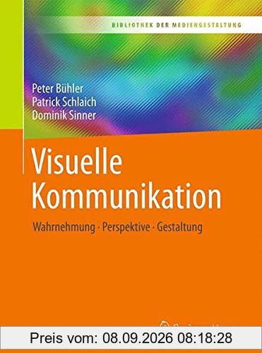 Visuelle Kommunikation: Wahrnehmung - Perspektive - Gestaltung (Bibliothek der Mediengestaltung)