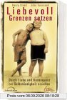 Liebevoll Grenzen setzen: Durch Liebe und Konsequenz zur Selbständigkeit erziehen