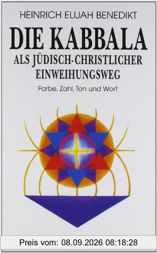 Die Kabbala als jüdisch-christlicher Einweihungsweg Farbe, Zahl, Ton und Wort