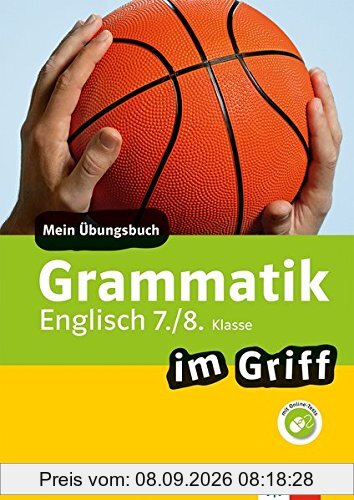 Klett Grammatik im Griff Englisch 7./8. Klasse: Mein Übungsbuch für Gymnasium und Realschule