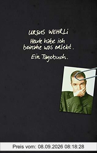 Heute habe ich beinahe was erlebt.: Ein Tagebuch