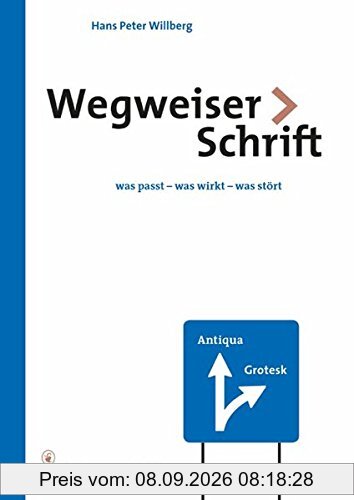Wegweiser Schrift: Was passt - was wirkt - was stört?