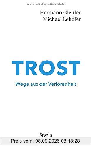 Trost: Wege aus der Verlorenheit