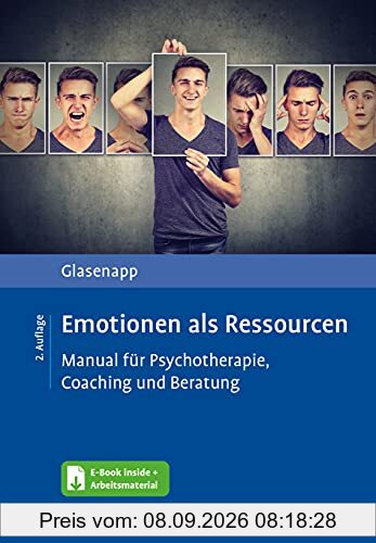 Emotionen als Ressourcen: Manual für Psychotherapie, Coaching und Beratung. Mit E-Book inside und Arbeitsmaterial