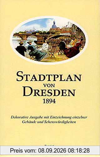 Stadtplan von Dresden 1894: Reprint eines Originals der einstigen Kunstanstalt Moritz Zobel Dresden