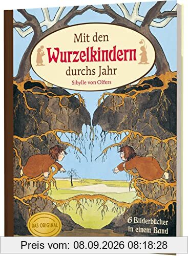 Mit den Wurzelkindern durchs Jahr: Die schönsten Geschichten von Sibylle von Olfers