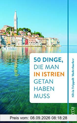 50 Dinge, die man in Istrien getan haben muss