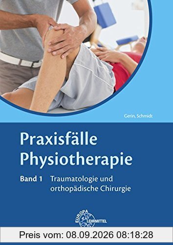 Praxisfälle Physiotherapie: Band 1: Traumatologie und orthopädische Chirurgie
