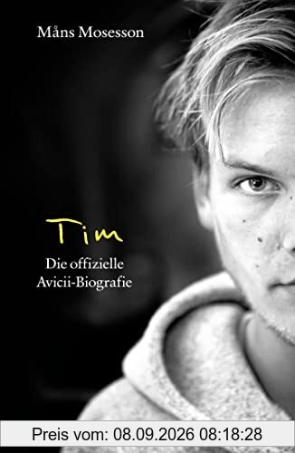 Tim: Die offizielle Avicii-Biografie (Deutsche Ausgabe)