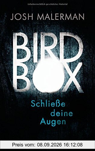 Bird Box - Schließe deine Augen: Roman
