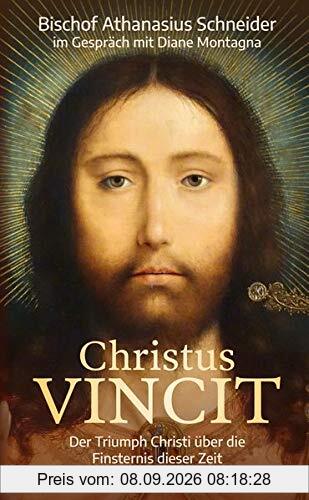 Christus VINCIT: Der Triumph Christi über die Finsternis dieser Zeit
