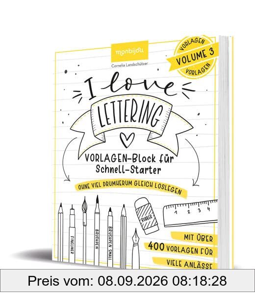 I Love Lettering - Der Block für alle Schnell-Starter Volume 3: Über 400 Handlettering-Vorlagen zum Nachzeichnen und Abpausen. Sprüche und Motive zu jedem Anlass. (monbijou)