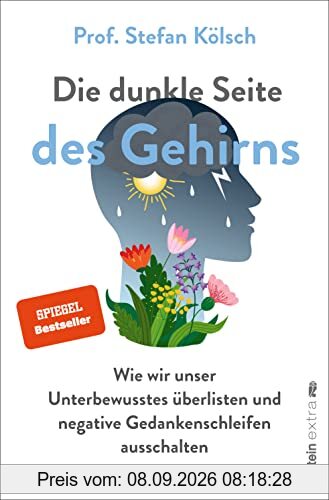 Die dunkle Seite des Gehirns: Wie wir unser Unterbewusstes überlisten und negative Gedankenschleifen ausschalten | Besser leben ohne die negative Macht des Unterbewusstseins