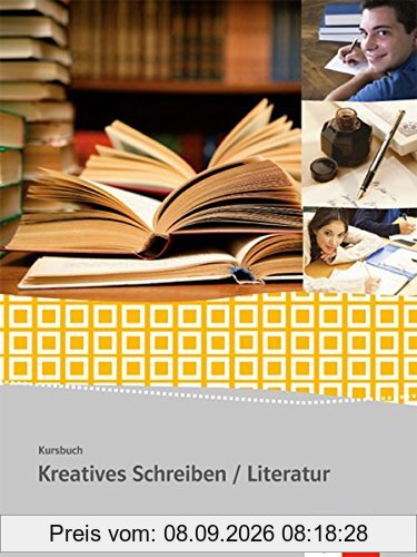 Kursbuch Kreatives Schreiben - Literatur: Schülerarbeitsheft Oberstufe