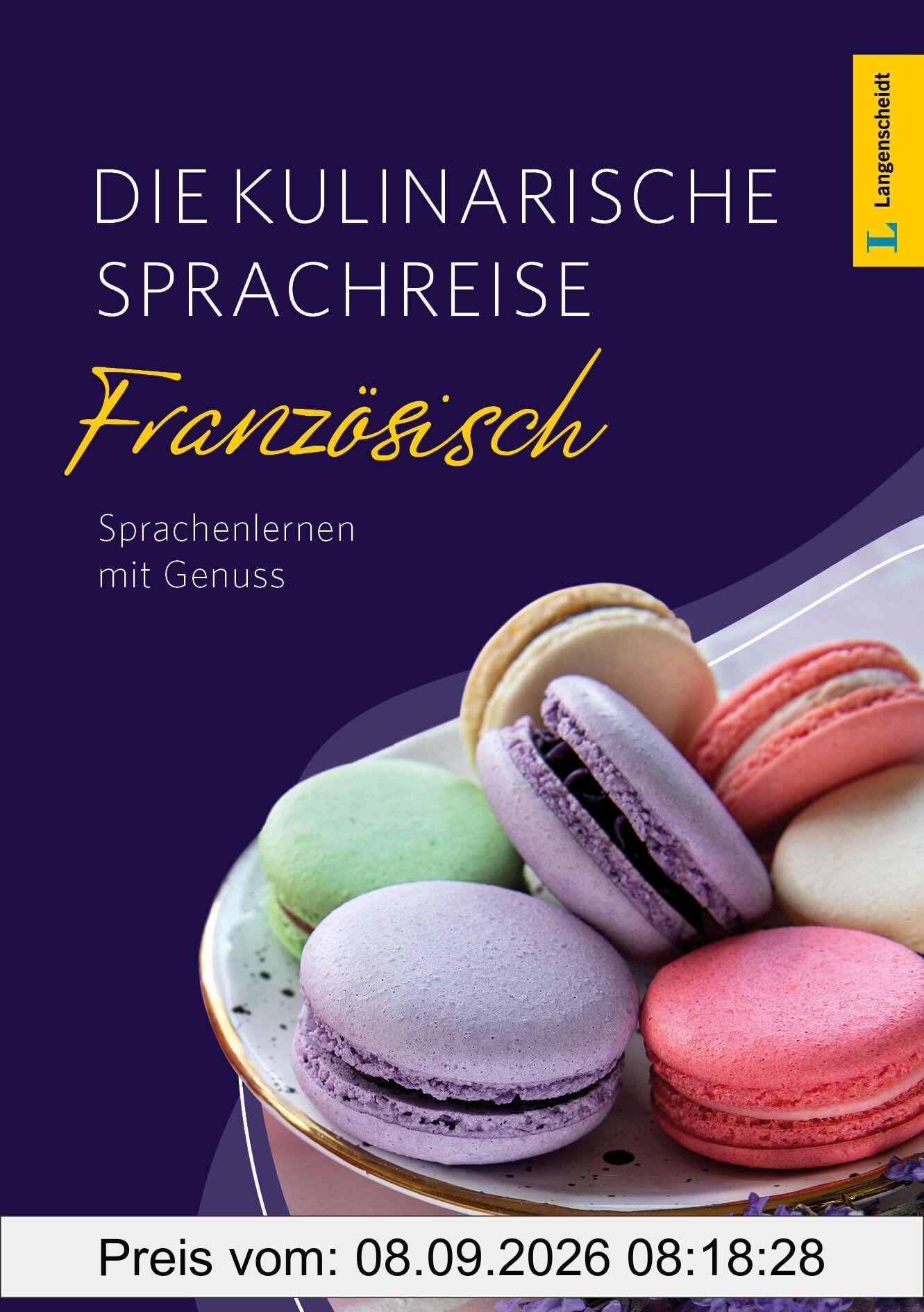 Langenscheidt Die kulinarische Sprachreise Französisch: Französisch lernen mit Genuss (Langenscheidt Kulinarische Sprachreise)