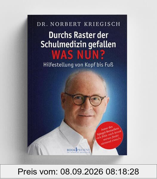 Durchs Raster der Schulmedizin gefallen - Was Nun?: Hilfestellung von Kopf bis Fuß