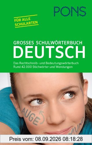 PONS Großes Schulwörterbuch Deutsch: Das Rechtschreib- und Bedeutungswörterbuch. Rund 42.000 Stichwörter und Wendungen
