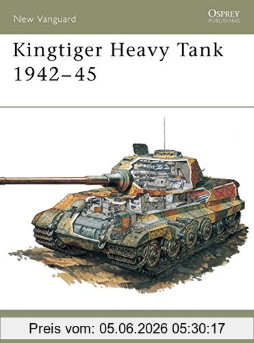 Tom Jentz Kingtiger Heavy Tank 1942-45 (New Vanguard, Band 1)