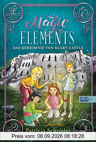 Magic Elements: Das Geheimnis von Scary Castle (Edel Kids Books)