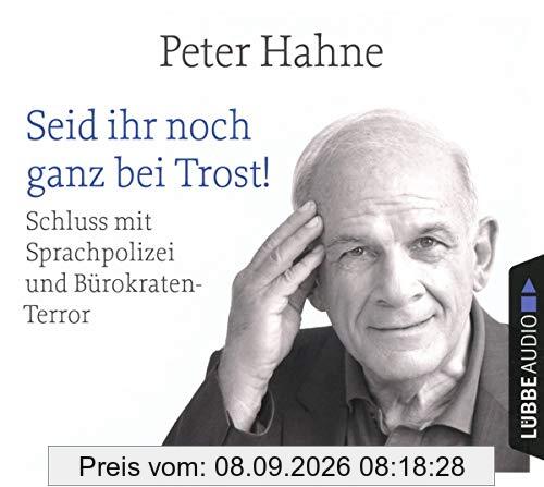 Seid ihr noch ganz bei Trost!: Schluss mit Sprachpolizei und Bürokraten-Terror.