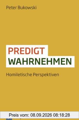 Predigt wahrnehmen. Homiletische Perspektiven