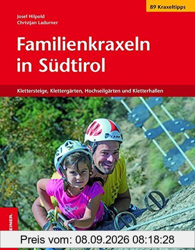 Familienkraxeln in Südtirol: Klettersteige, Klettergärten, Hochseilgärten und Kletterhallen