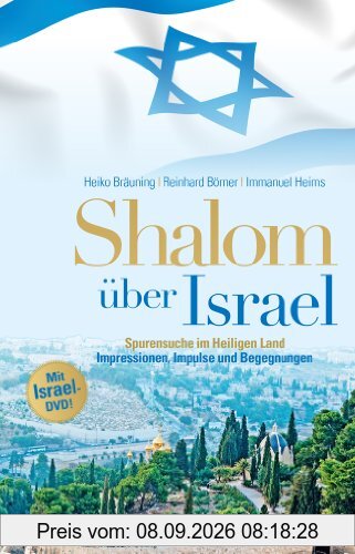 Shalom über Israel (Impressionen, Impulse und Begegnungen)