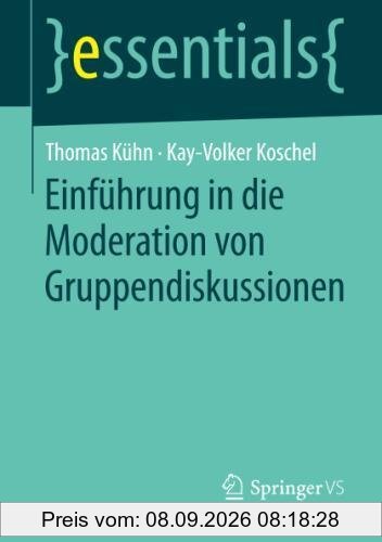 Einführung in die Moderation von Gruppendiskussionen (essentials)