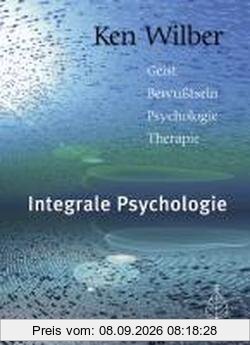 Integrale Psychologie: Geist-Bewußtsein-Psychologie-Therapie