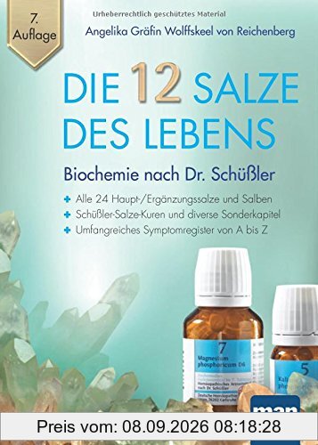 Die 12 Salze des Lebens - Biochemie nach Dr. Schüßler: Alle 24 Haupt-/Ergänzungssalze und Salben - Schüßler-Salze-Kuren und diverse Sonderkapitel - Umfangreiches Symptomregister von A bis Z