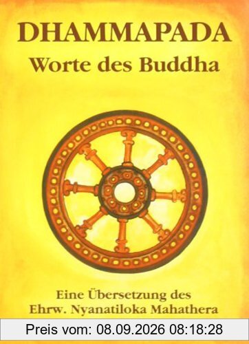 Dhammapada: Wörtliche metrische Übersetzung der ältesten buddhistischen Spruchsammlung