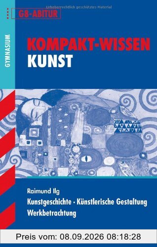 Kompakt-Wissen Kunst / Kunstgeschichte · Künstlerische Gestaltung · Werkbetrachtung: für G8-Abitur