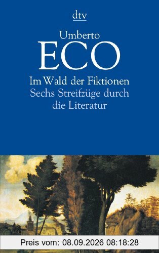 Im Wald der Fiktionen: Sechs Streifzüge durch die Literatur