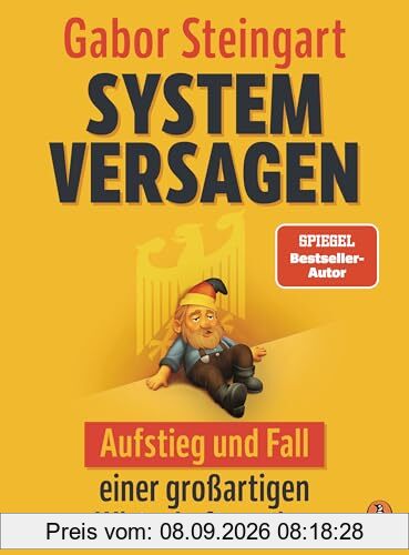 Systemversagen: Aufstieg und Fall einer großartigen Wirtschaftsnation - Mit vierfarbigen Infografiken
