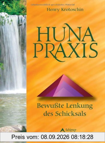 Huna-Praxis: Bewußte Lenkung des Schicksals