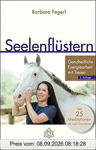 Seelenflüstern: Ganzheitliche Energiearbeit mit Tieren, 3. Auflage