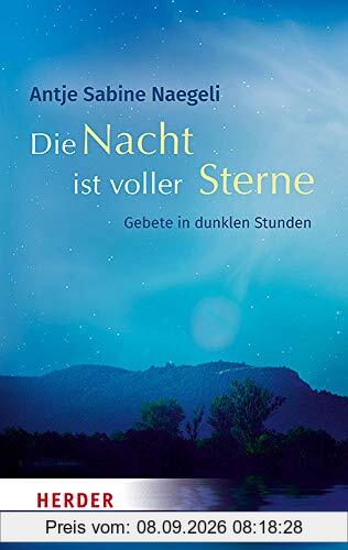Die Nacht ist voller Sterne: Gebete in dunklen Stunden