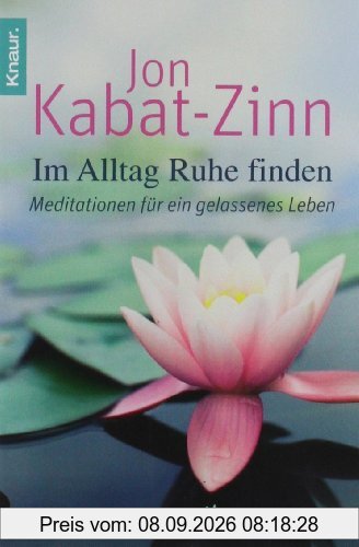 Im Alltag Ruhe finden: Meditationen für ein gelassenes Leben