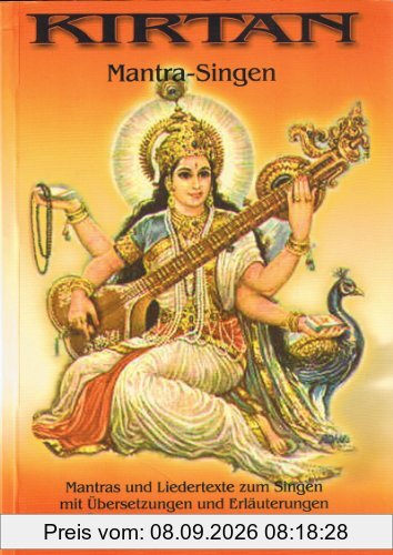 Kirtan Mantra-Singen: Mantras und Liedertexte zum Singen mit Übersetzungen und Erläuterungen