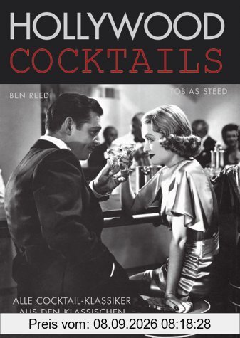 Hollywood Cocktails. Alle Cocktail-Klassiker aus den klassischen Hollywood-Filmen