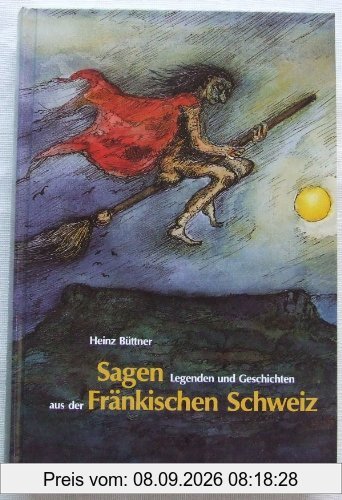 Sagen, Legenden und Geschichten aus der Fränkischen Schweiz