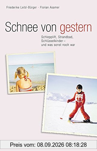Schnee von gestern: Schlepplift, Strandbad, Schlüsselkinder - und was sonst noch war